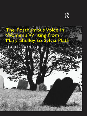 cover image of The Posthumous Voice in Women's Writing from Mary Shelley to Sylvia Plath